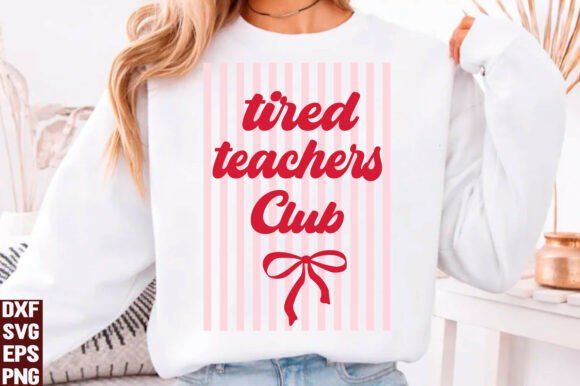 Tired Teachers Club Graphics for T-Shirt Designs